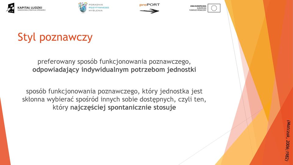 funkcjonowania poznawczego, który jednostka jest skłonna wybierać