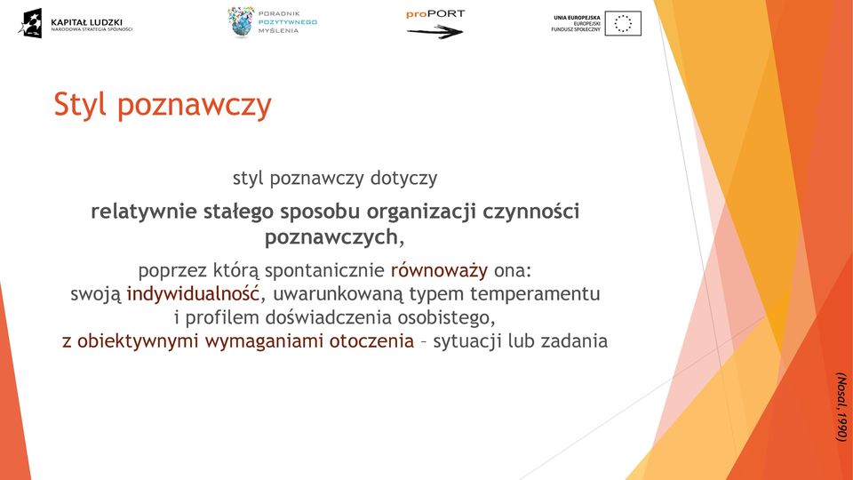 równoważy ona: swoją indywidualność, uwarunkowaną typem temperamentu i