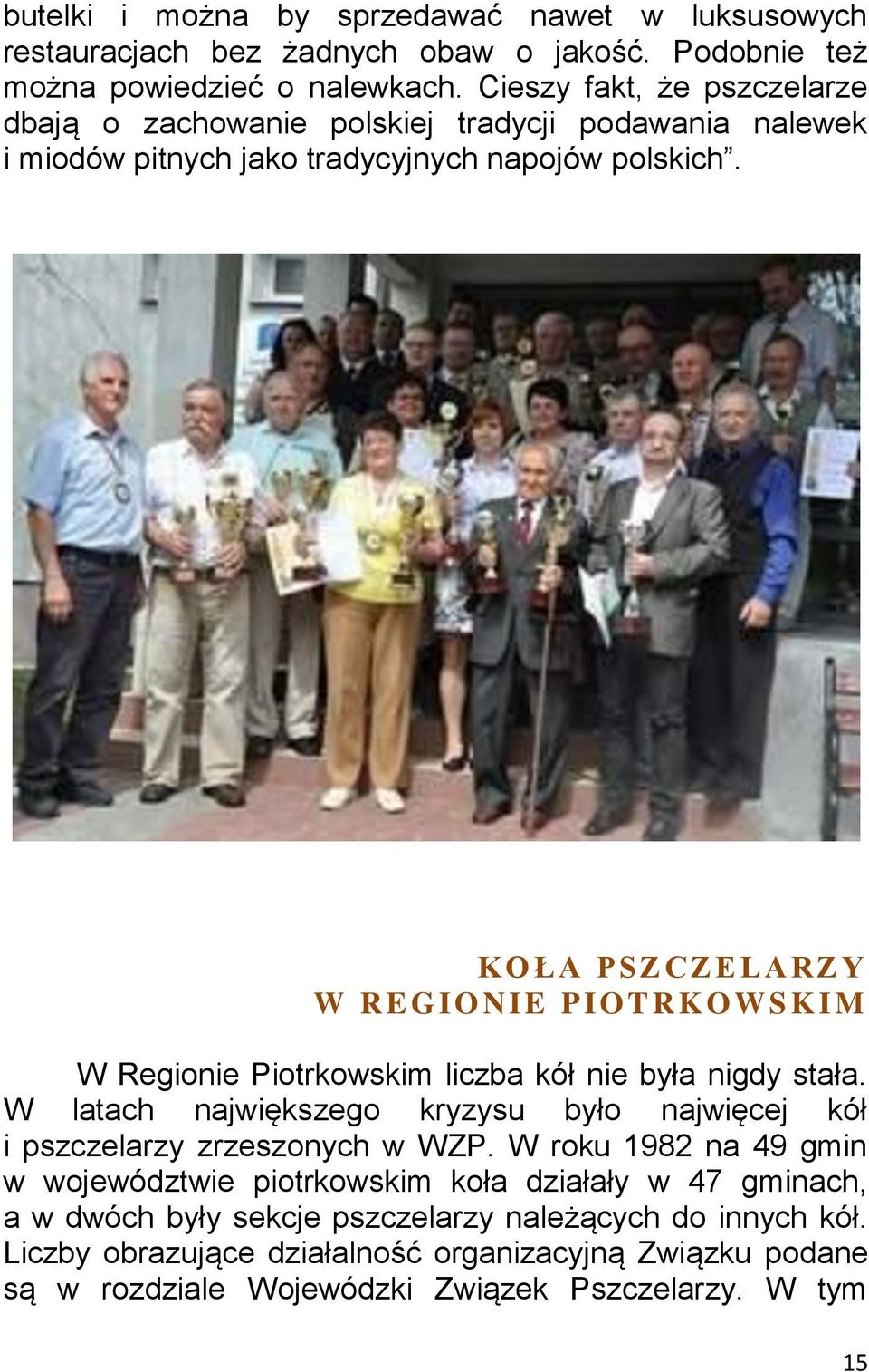 KOŁA PS ZCZELARZY W RE GIONIE PIOTRKOWS KIM W Regionie Piotrkowskim liczba kół nie była nigdy stała.