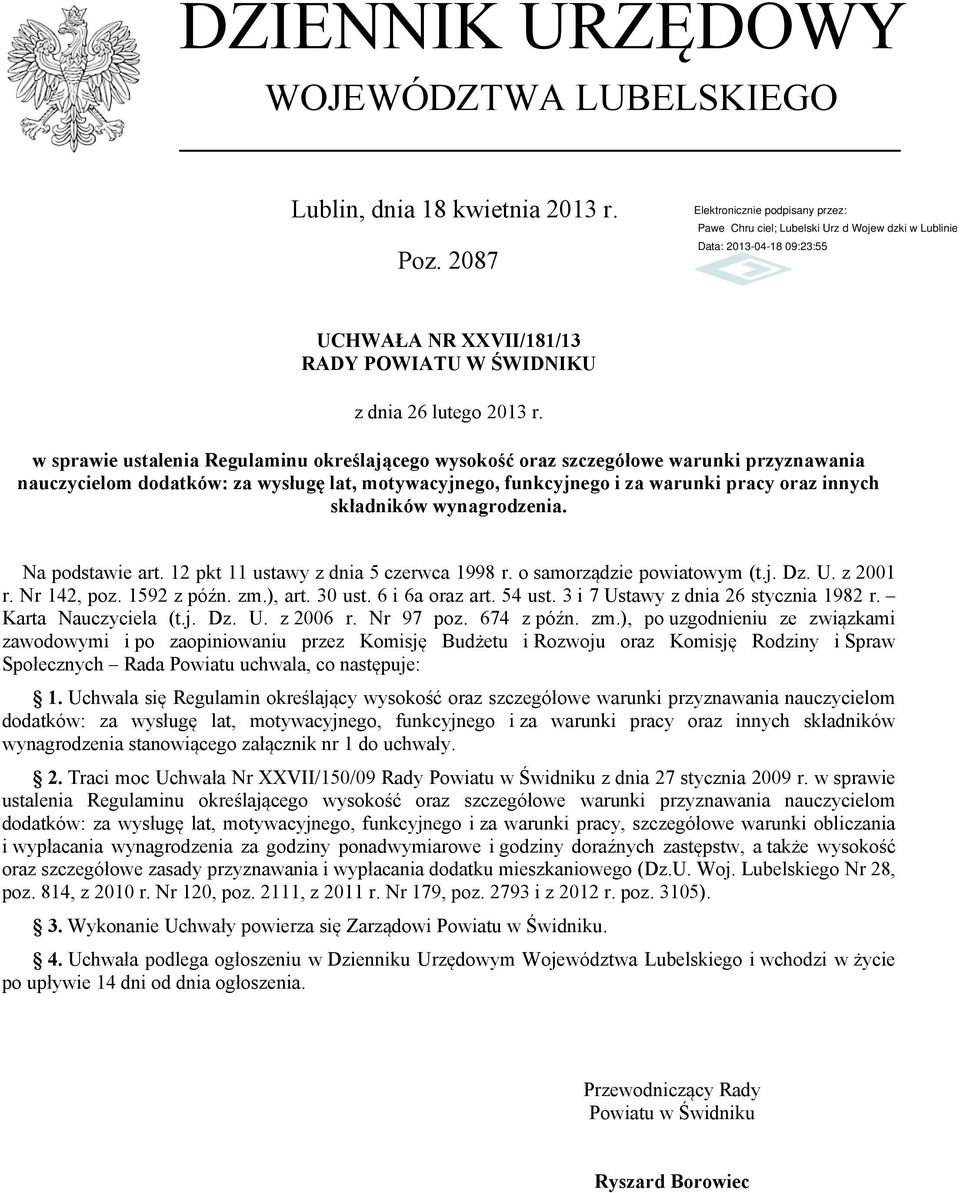 wynagrodzenia. Na podstawie art. 12 pkt 11 ustawy z dnia 5 czerwca 1998 r. o samorządzie powiatowym (t.j. Dz. U. z 2001 r. Nr 142, poz. 1592 z późn. zm.), art. 30 ust. 6 i 6a oraz art. 54 ust.
