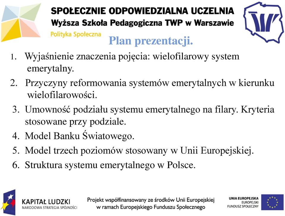 Umowność podziału systemu emerytalnego na filary. Kryteria stosowane przy podziale. 4.