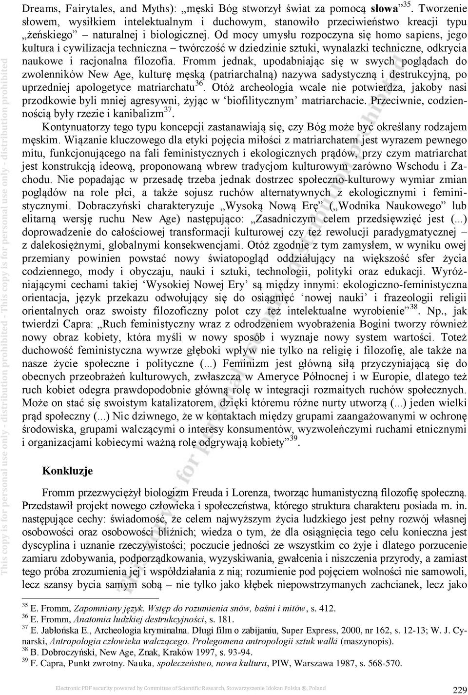 Od mocy umysłu rozpoczyna się homo sapiens, jego kultura i cywilizacja techniczna twórczość w dziedzinie sztuki, wynalazki techniczne, odkrycia naukowe i racjonalna filozofia.