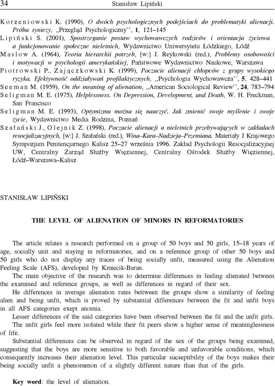 (1964), Teoria hierarchii potrzeb, [w:] J. Reykowski (red.), Problemy osobowości i motywacji w psychologii amerykańskiej, Państwowe Wydawnictwo Naukowe, Warszawa P i o t r o w s k i P.
