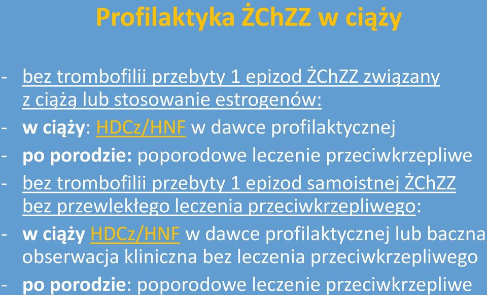 przebyty 1 epizod samoistnej ŻChZZ bez przewlekłego leczenia przeciwkrzepliwego: - w ciąży HDCz/HNF w dawce