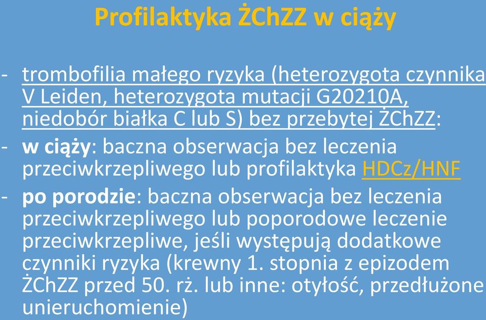 HDCz/HNF - po porodzie: baczna obserwacja bez leczenia przeciwkrzepliwego lub poporodowe leczenie przeciwkrzepliwe, jeśli