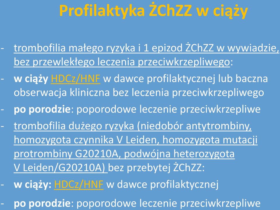 przeciwkrzepliwe - trombofilia dużego ryzyka (niedobór antytrombiny, homozygota czynnika V Leiden, homozygota mutacji protrombiny G20210A,