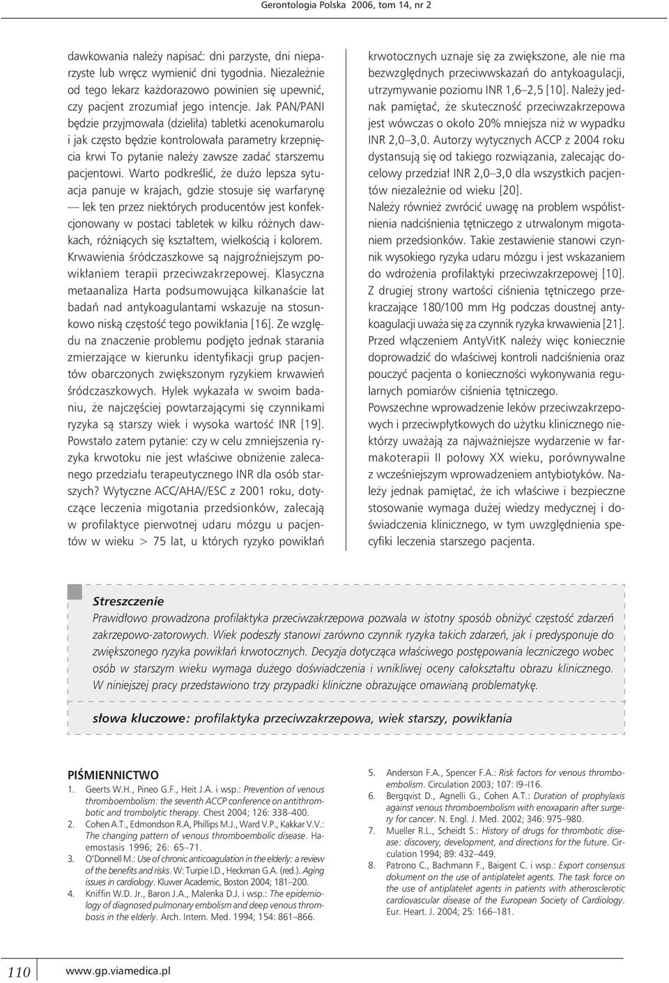 Jak PAN/PANI będzie przyjmowała (dzieliła) tabletki acenokumarolu i jak często będzie kontrolowała parametry krzepnięcia krwi To pytanie należy zawsze zadać starszemu pacjentowi.