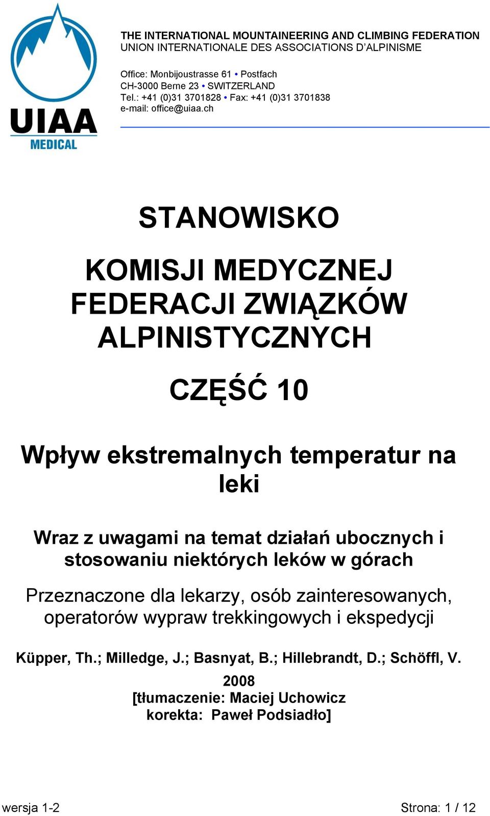 ch STANOWISKO KOMISJI MEDYCZNEJ FEDERACJI ZWIĄZKÓW ALPINISTYCZNYCH CZĘŚĆ 10 Wpływ ekstremalnych temperatur na leki Wraz z uwagami na temat działań ubocznych i stosowaniu