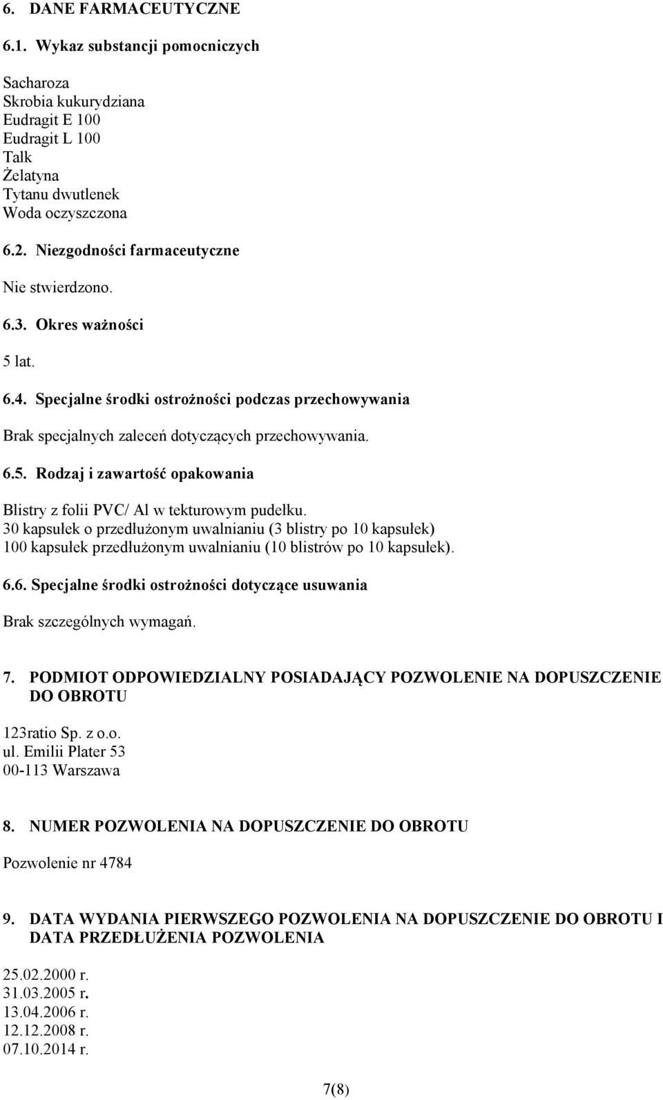 30 kapsułek o przedłużonym uwalnianiu (3 blistry po 10 kapsułek) 100 kapsułek przedłużonym uwalnianiu (10 blistrów po 10 kapsułek). 6.