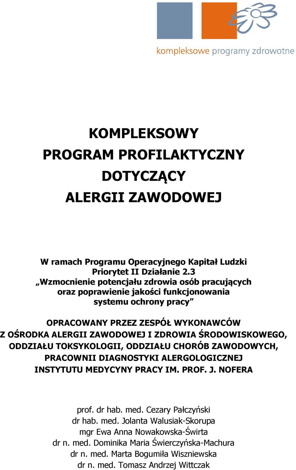 ZAWODOWEJ I ZDROWIA ŚRODOWISKOWEGO, ODDZIAŁU TOKSYKOLOGII, ODDZIAŁU CHORÓB ZAWODOWYCH, PRACOWNII DIAGNOSTYKI ALERGOLOGICZNEJ INSTYTUTU MEDYCYNY PRACY IM. PROF. J.