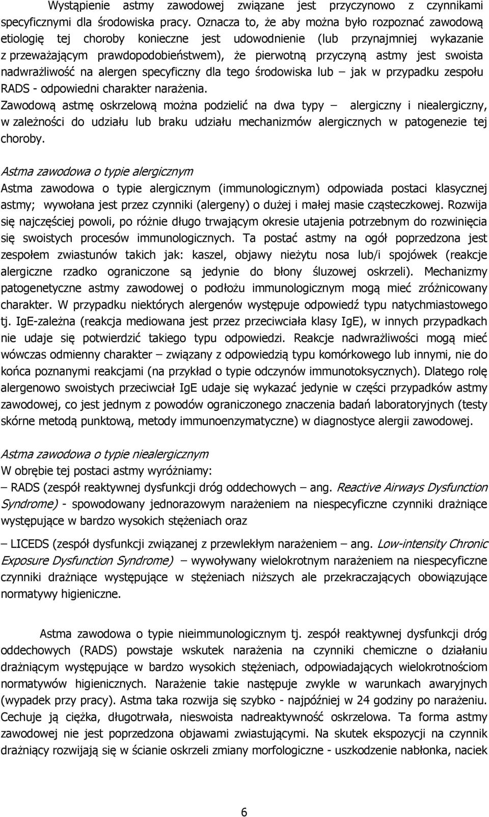 swoista nadwrażliwość na alergen specyficzny dla tego środowiska lub jak w przypadku zespołu RADS - odpowiedni charakter narażenia.