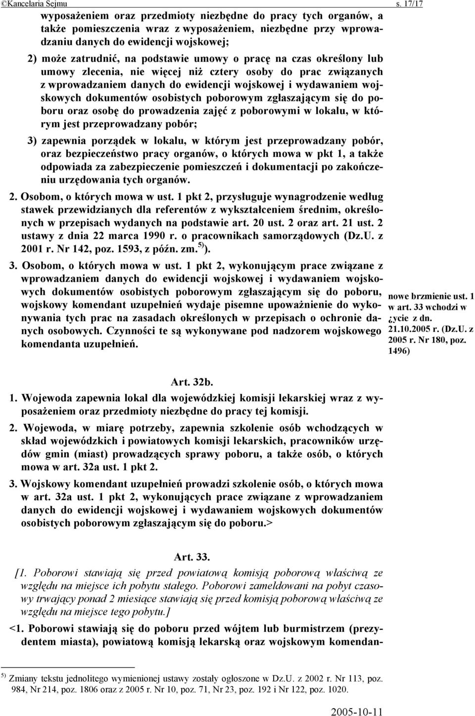 podstawie umowy o pracę na czas określony lub umowy zlecenia, nie więcej niż cztery osoby do prac związanych z wprowadzaniem danych do ewidencji wojskowej i wydawaniem wojskowych dokumentów