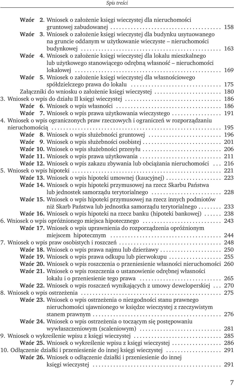 Wniosek o założenie księgi wieczystej dla lokalu mieszkalnego lub użytkowego stanowiącego odrębną własność nieruchomości lokalowej.................................................. 169 Wzór 5.