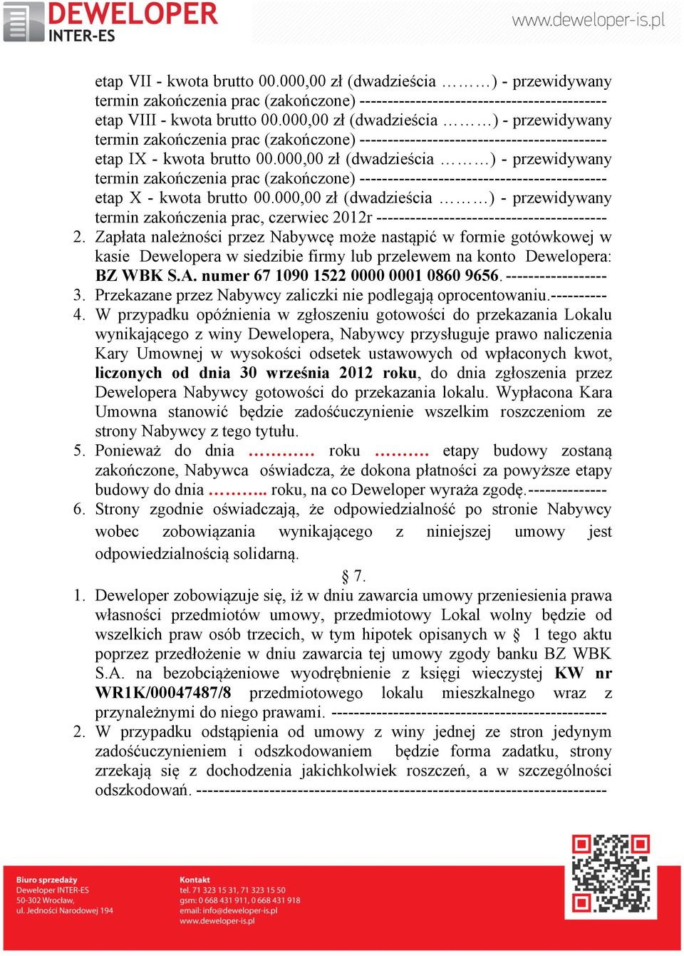 000,00 zł (dwadzieścia ) - przewidywany termin zakończenia prac (zakończone) -------------------------------------------- etap X - kwota brutto 00.