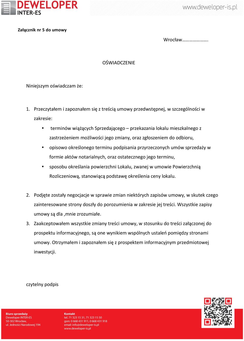 zgłoszeniem do odbioru, opisowo określonego terminu podpisania przyrzeczonych umów sprzedaży w formie aktów notarialnych, oraz ostatecznego jego terminu, sposobu określania powierzchni Lokalu, zwanej