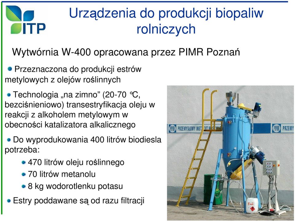 oleju w reakcji z alkoholem metylowym w obecności katalizatora alkalicznego Do wyprodukowania 400 litrów