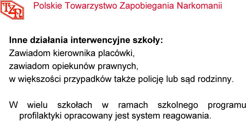 przypadków także policję lub sąd rodzinny.