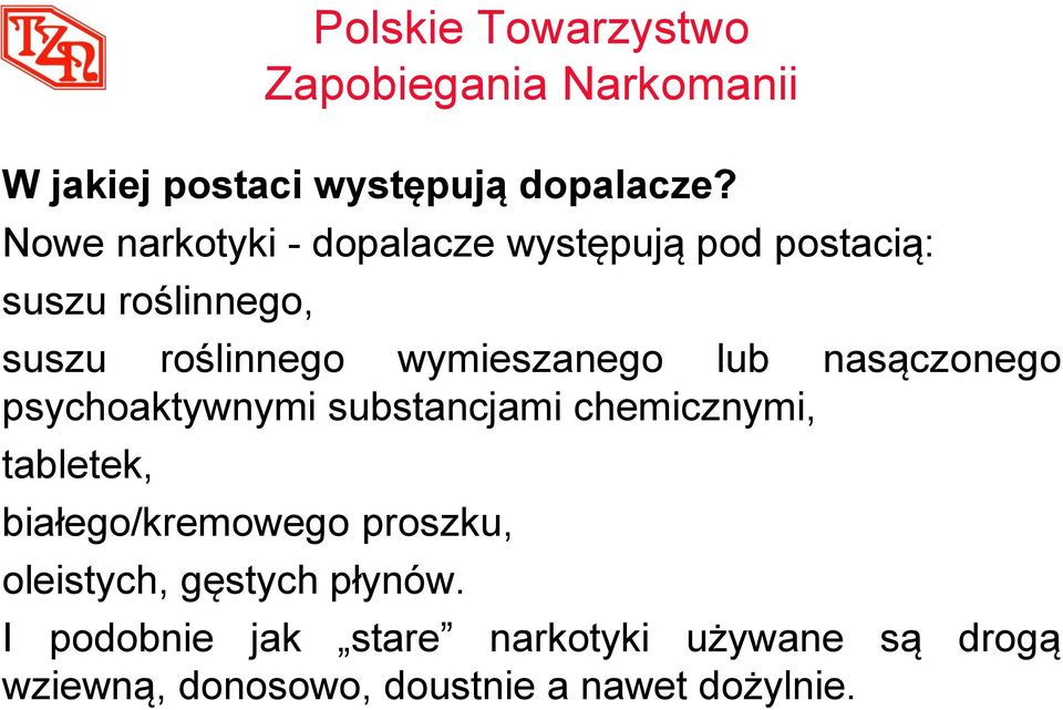 lub nasączonego psychoaktywnymi substancjami chemicznymi, tabletek, białego/kremowego proszku,