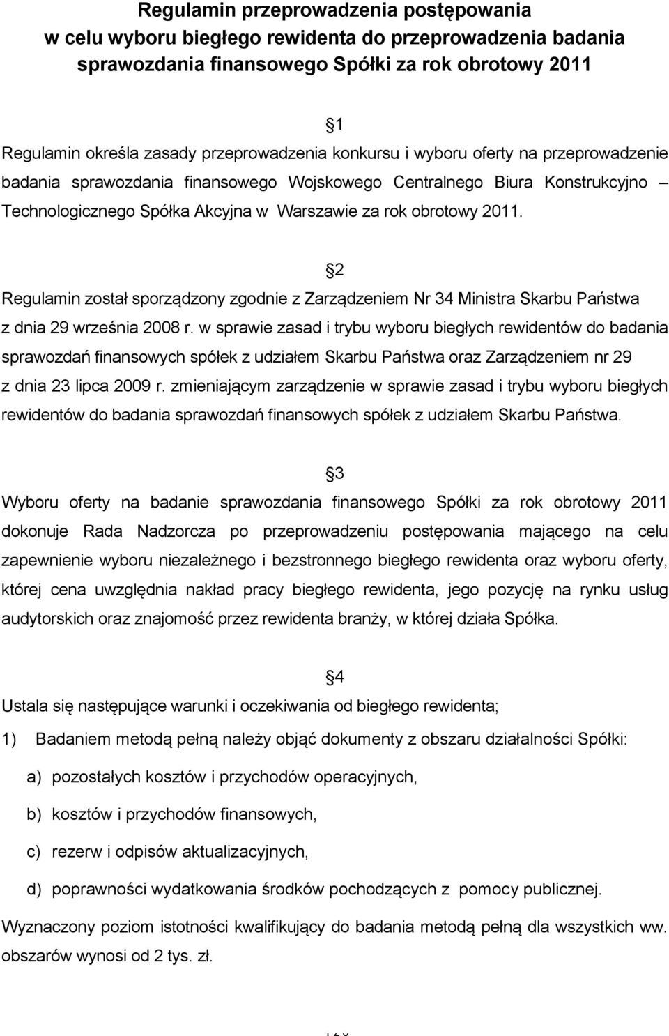 2 Regulamin został sporządzony zgodnie z Zarządzeniem Nr 34 Ministra Skarbu Państwa z dnia 29 września 2008 r.