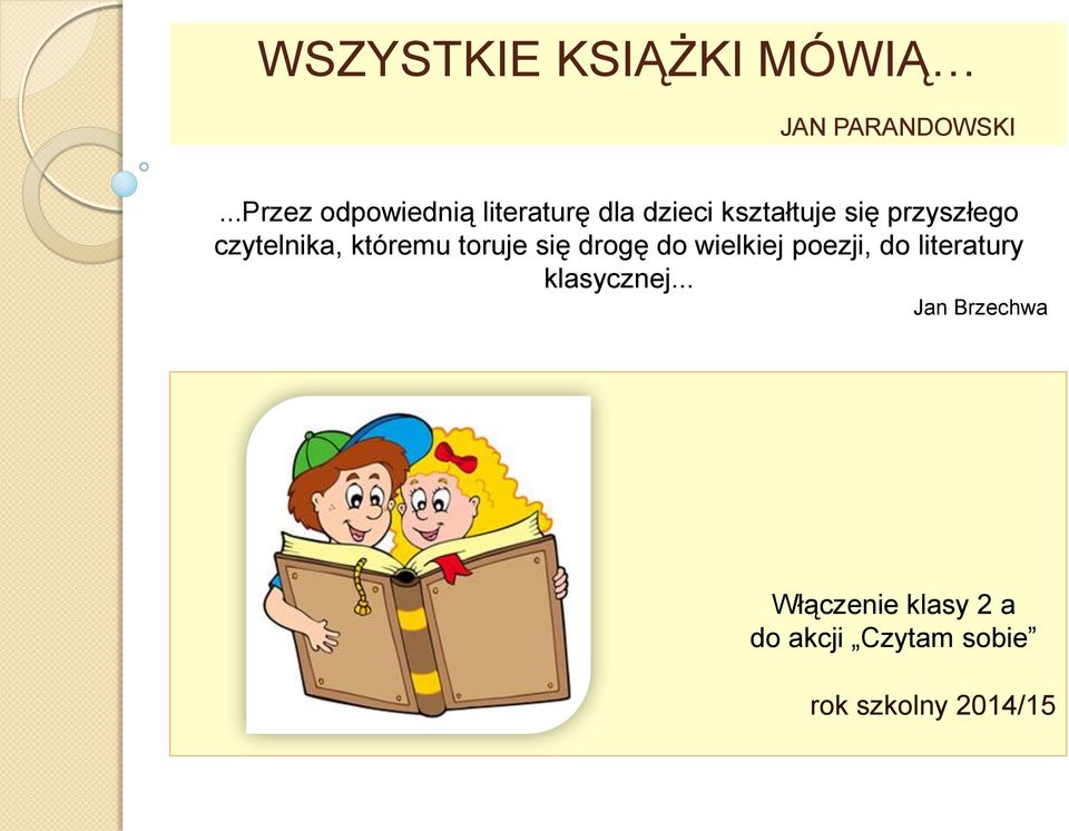 przyszłego czytelnika, któremu toruje się drogę do wielkiej