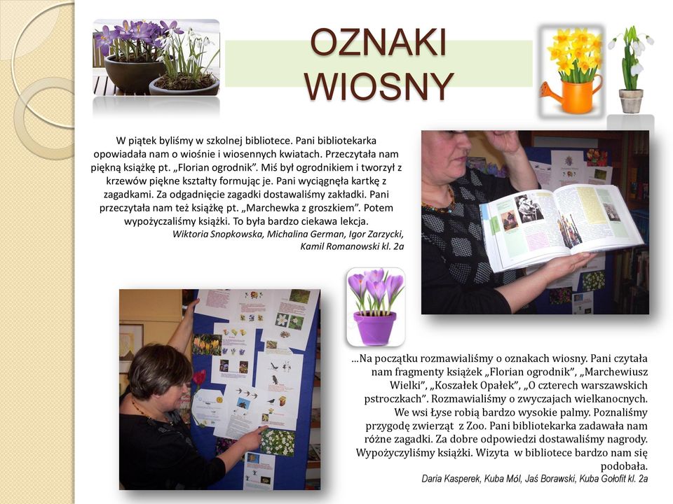 Marchewka z groszkiem. Potem wypożyczaliśmy książki. To była bardzo ciekawa lekcja. Wiktoria Snopkowska, Michalina German, Igor Zarzycki, Kamil Romanowski kl.
