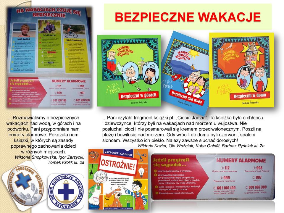 2a Pani czytała fragment książki pt. Ciocia Jadzia. Ta książka była o chłopcu i dziewczynce, którzy byli na wakacjach nad morzem u wujostwa.