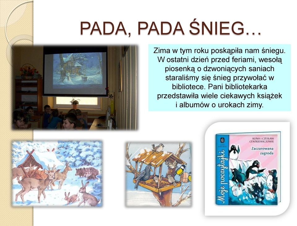 saniach staraliśmy się śnieg przywołać w bibliotece.