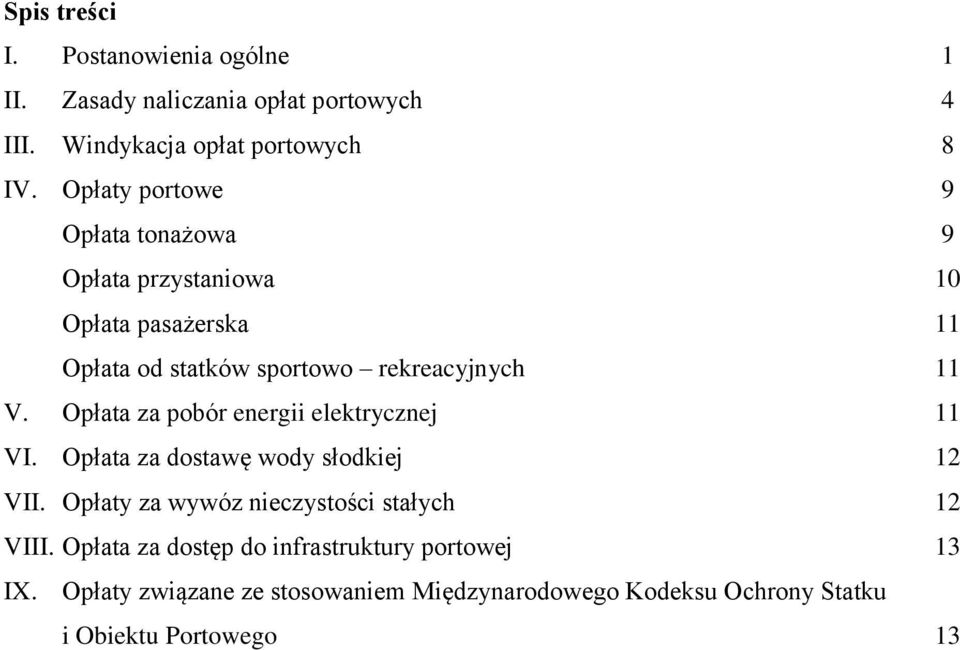 Opłata za pobór energii elektrycznej 11 VI. Opłata za dostawę wody słodkiej 12 VII. Opłaty za wywóz nieczystości stałych 12 VIII.