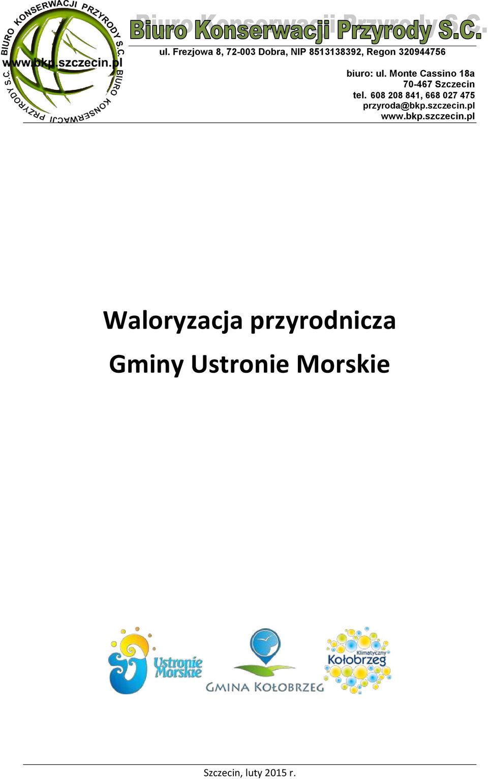 608 208 841, 668 027 475 przyroda@bkp.szczecin.