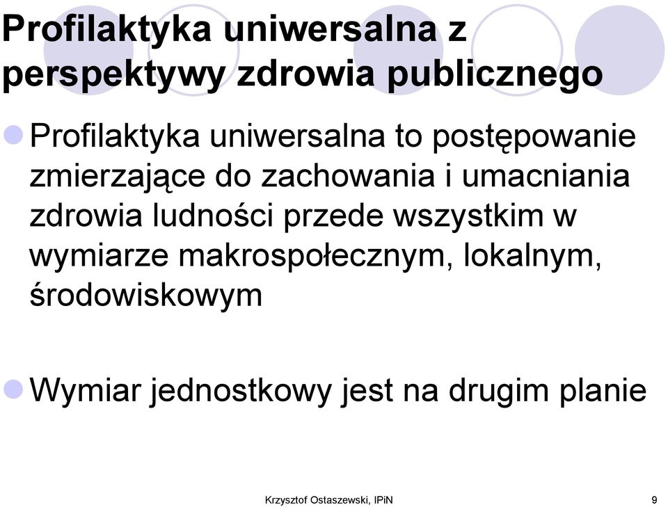 zdrowia ludności przede wszystkim w wymiarze makrospołecznym, lokalnym,