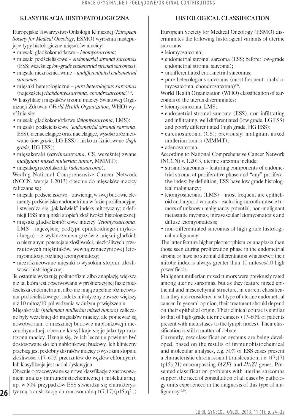 sarcomas; mięsaki heterologiczne pure heterologous sarcomas (najczęściej rhabdomyosarcoma, chondrosarcoma) (3).