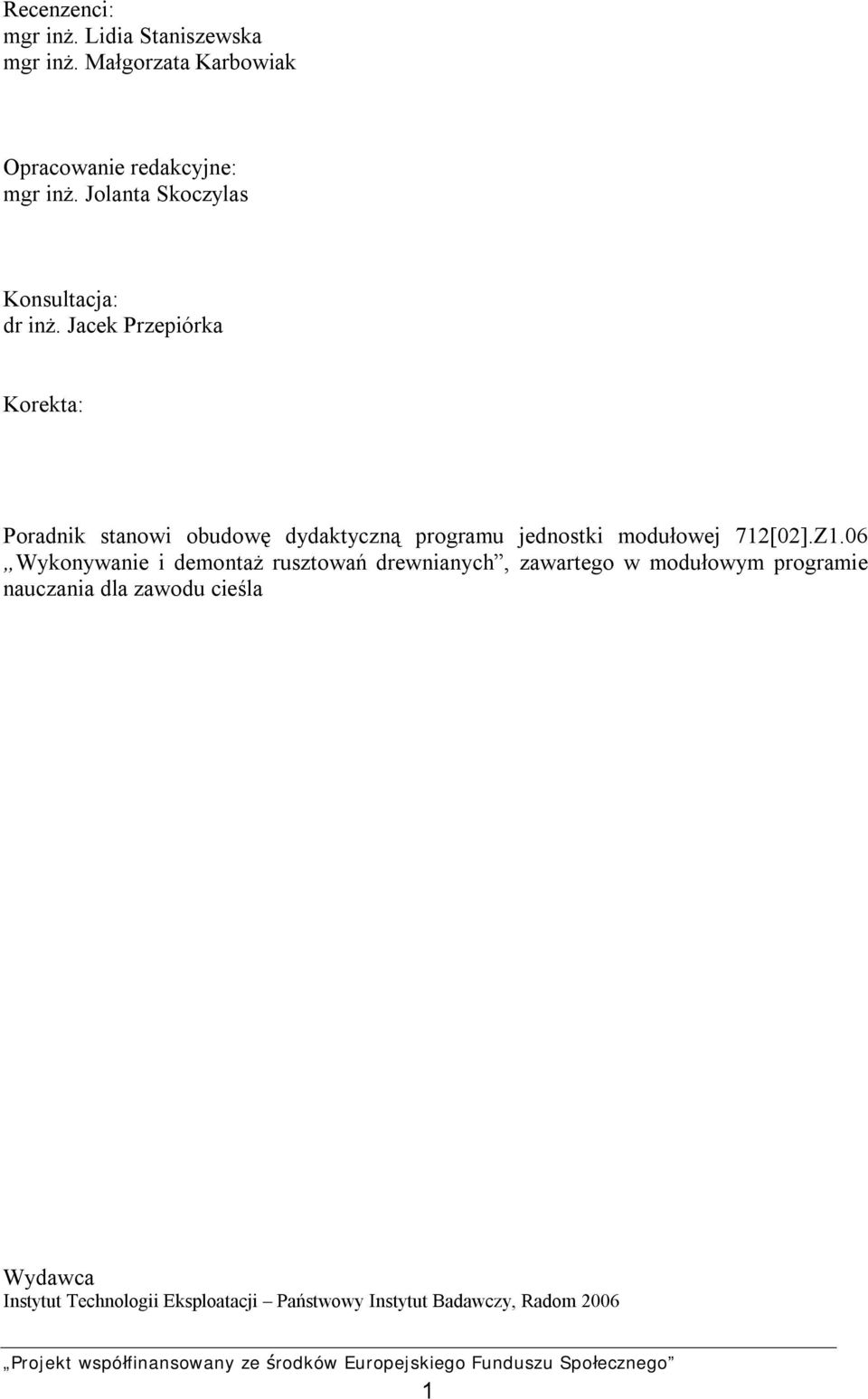 Jacek Przepiórka Korekta: Poradnik stanowi obudowę dydaktyczną programu jednostki modułowej 712[02].Z1.