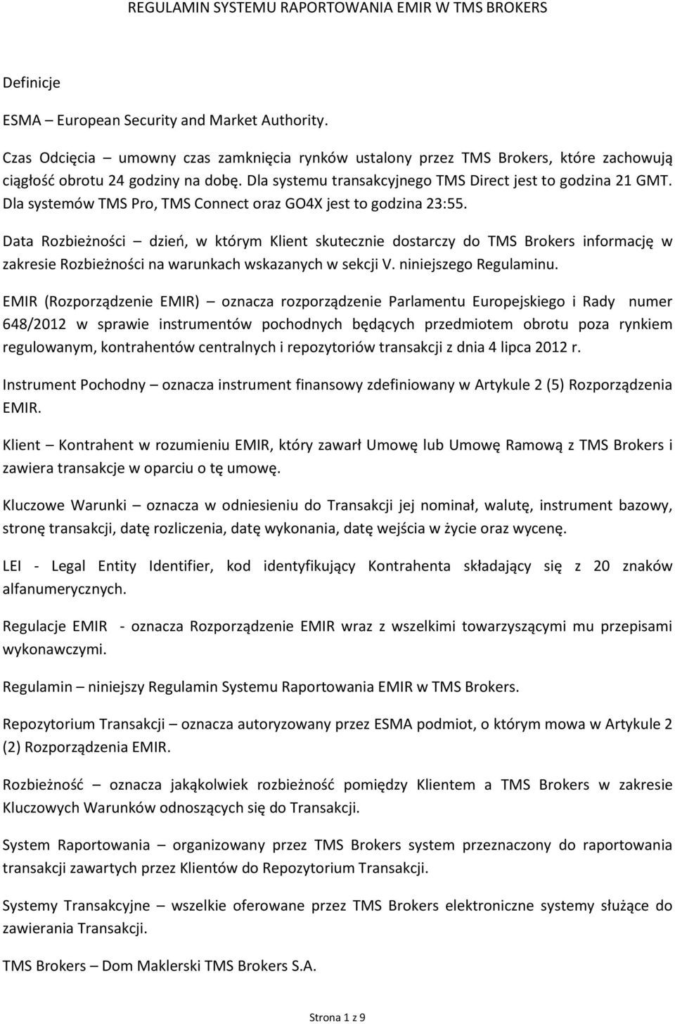 Dla systemów TMS Pro, TMS Connect oraz GO4X jest to godzina 23:55.