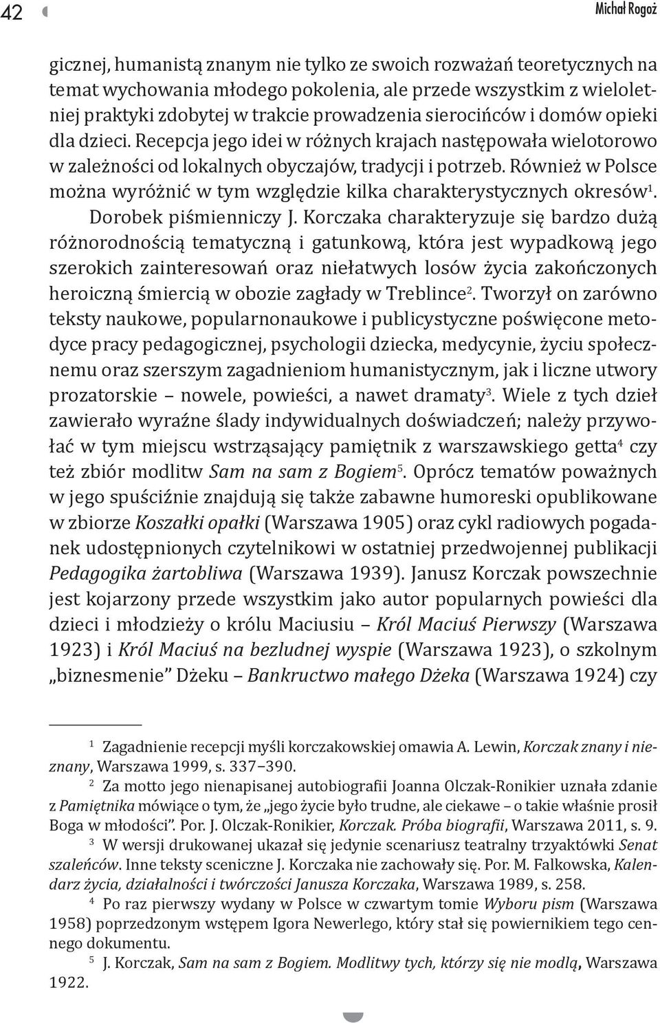 Również w Polsce można wyróżnić w tym względzie kilka charakterystycznych okresów 1. Dorobek piśmienniczy J.