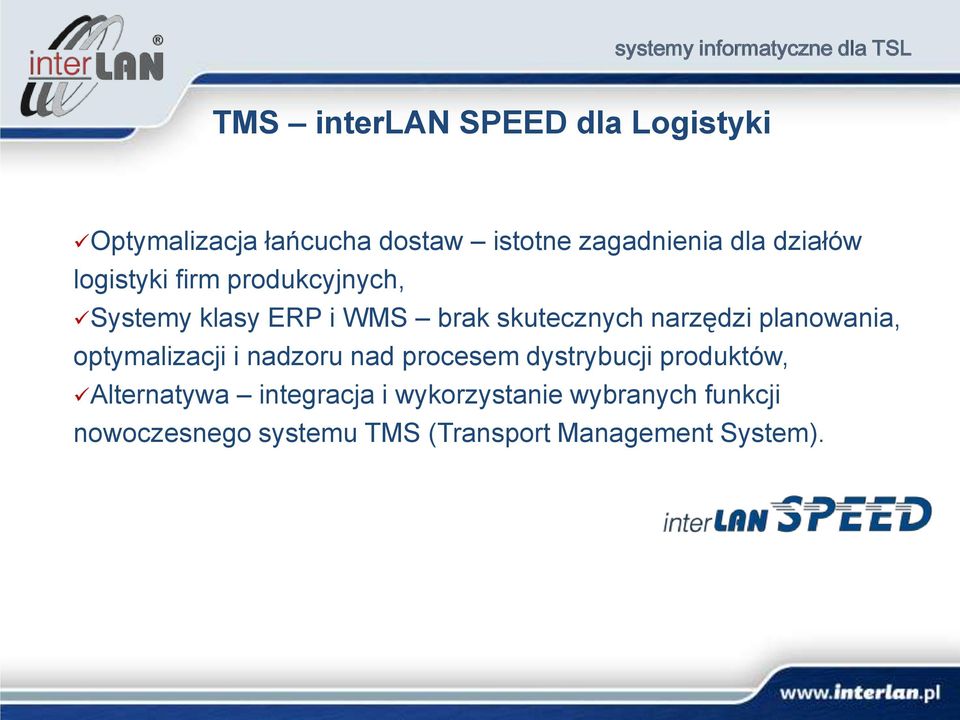 skutecznych narzędzi planowania, optymalizacji i nadzoru nad procesem dystrybucji produktów,