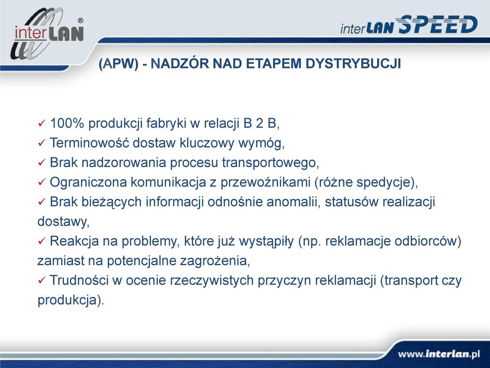 informacji odnośnie anomalii, statusów realizacji dostawy, Reakcja na problemy, które już wystąpiły (np.