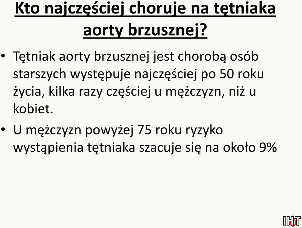 najczęściej po 50 roku życia, kilka razy częściej u mężczyzn, niż u