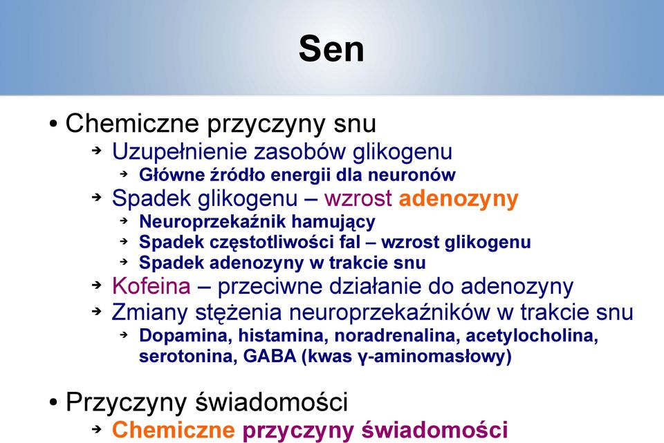 snu Kofeina przeciwne działanie do adenozyny Zmiany stężenia neuroprzekaźników w trakcie snu Dopamina, histamina,