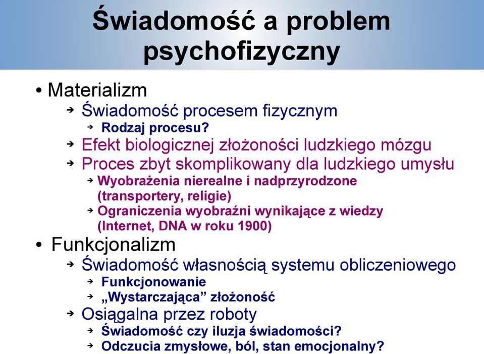 nadprzyrodzone (transportery, religie) Ograniczenia wyobraźni wynikające z wiedzy (Internet, DNA w roku 1900) Funkcjonalizm