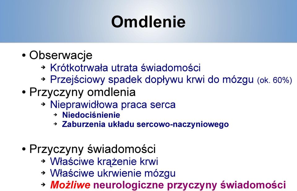 60%) Przyczyny omdlenia Nieprawidłowa praca serca Niedociśnienie Zaburzenia