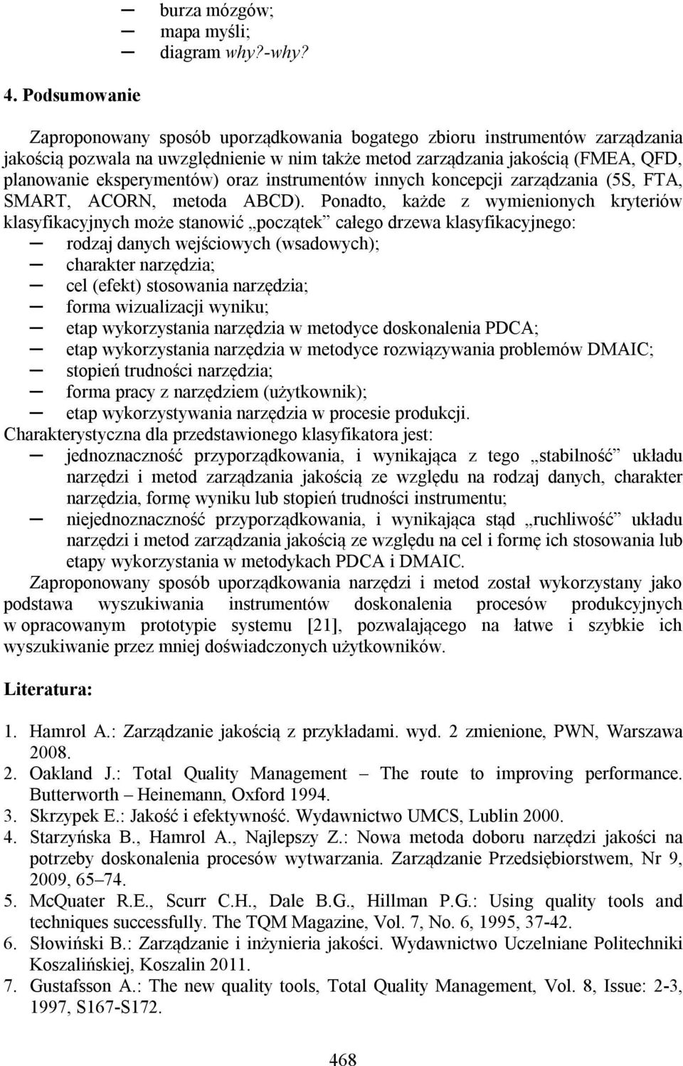 eksperymentów) oraz instrumentów innych koncepcji zarządzania (5S, FTA, SMART, ACORN, metoda ABCD).