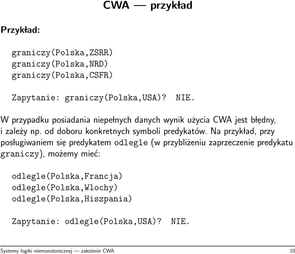 Na przyk lad, przy pos lugiwaniem sie predykatem odlegle (w przybliżeniu zaprzeczenie predykatu graniczy), możemy mieć: