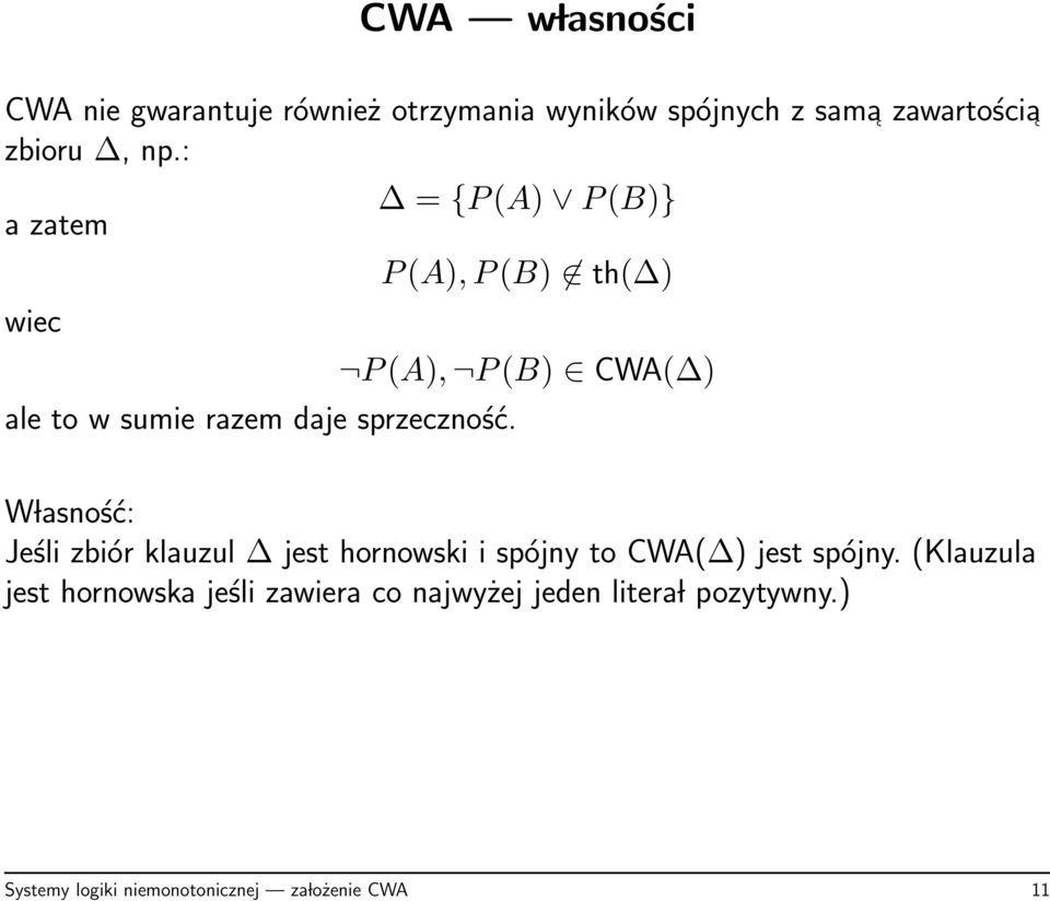 W lasność: Jeśli zbiór klauzul jest hornowski i spójny to CWA( ) jest spójny.