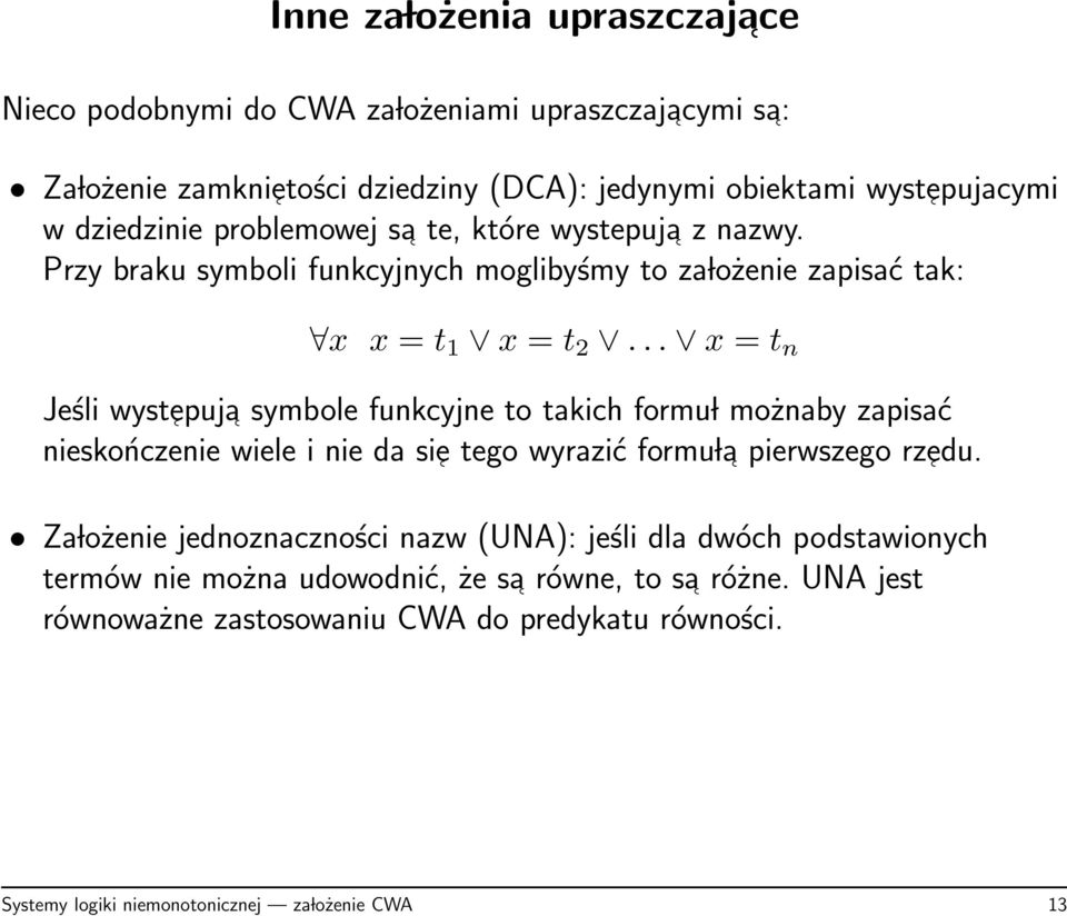 .. x = t n Jeśli wystepuj a symbole funkcyjne to takich formu l możnaby zapisać nieskończenie wiele i nie da sie tego wyrazić formu l a pierwszego rzedu.