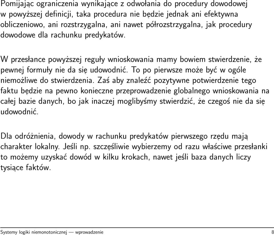 To po pierwsze może być w ogóle niemożliwe do stwierdzenia.