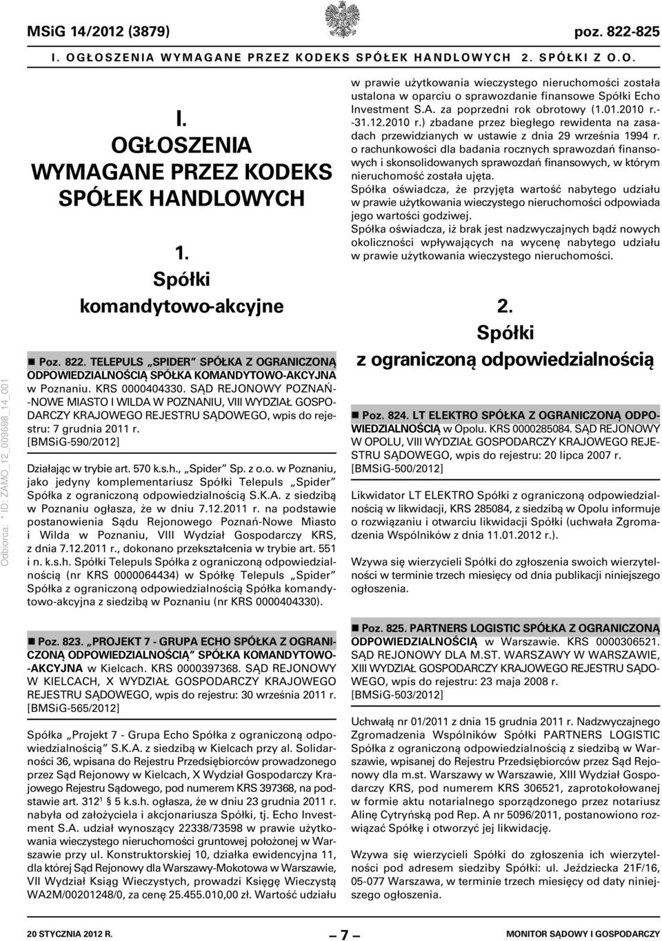 [BMSiG-590/2012] Działając w trybie art. 570 k.s.h., Spider Sp. z o.o. w Poznaniu, jako jedyny komplementariusz Spółki Telepuls Spider Spółka z ograniczoną odpowiedzialnością S.K.A.