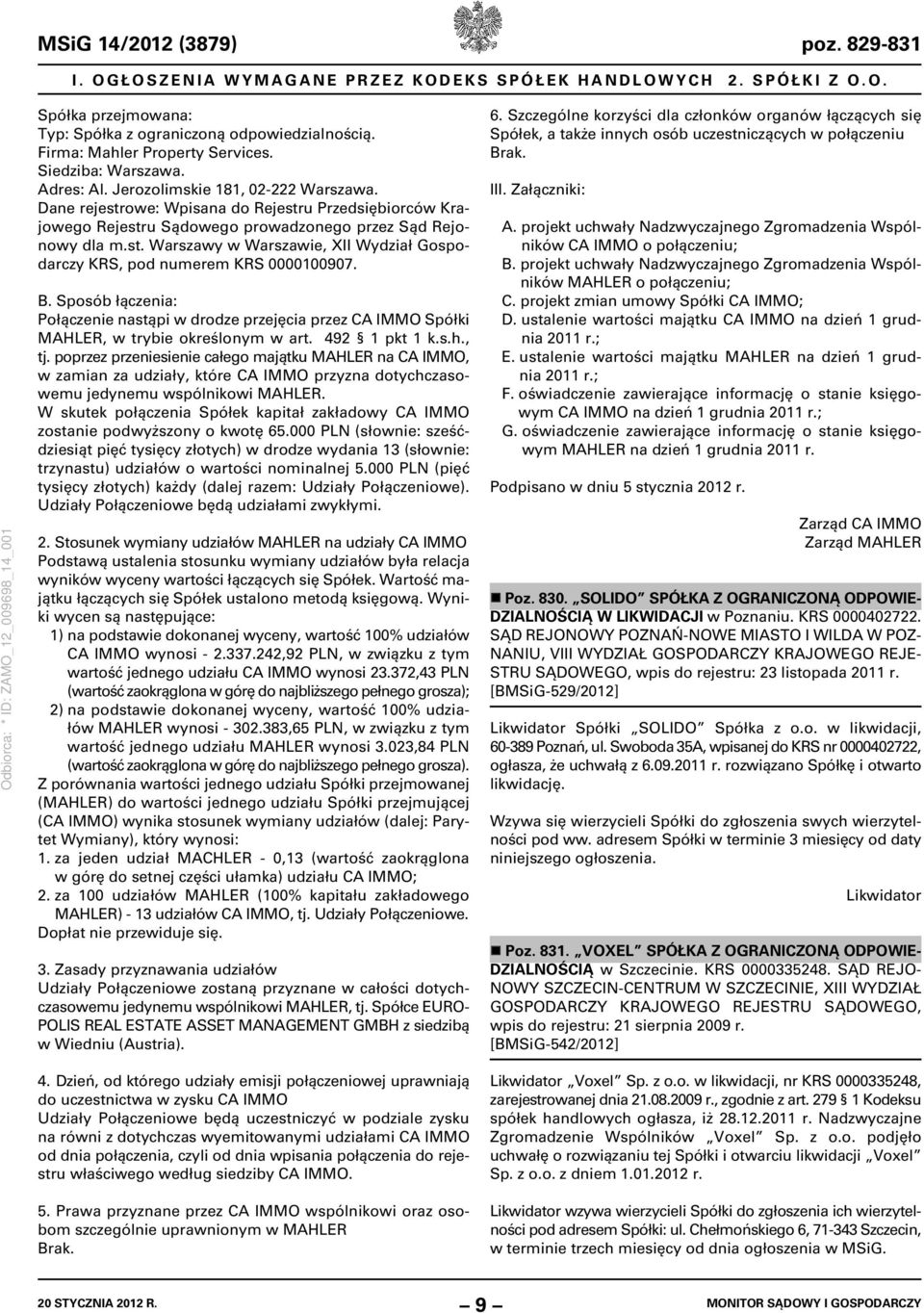 B. Sposób łączenia: Połączenie nastąpi w drodze przejęcia przez CA IMMO Spółki MAHLER, w trybie określonym w art. 492 1 pkt 1 k.s.h., tj.