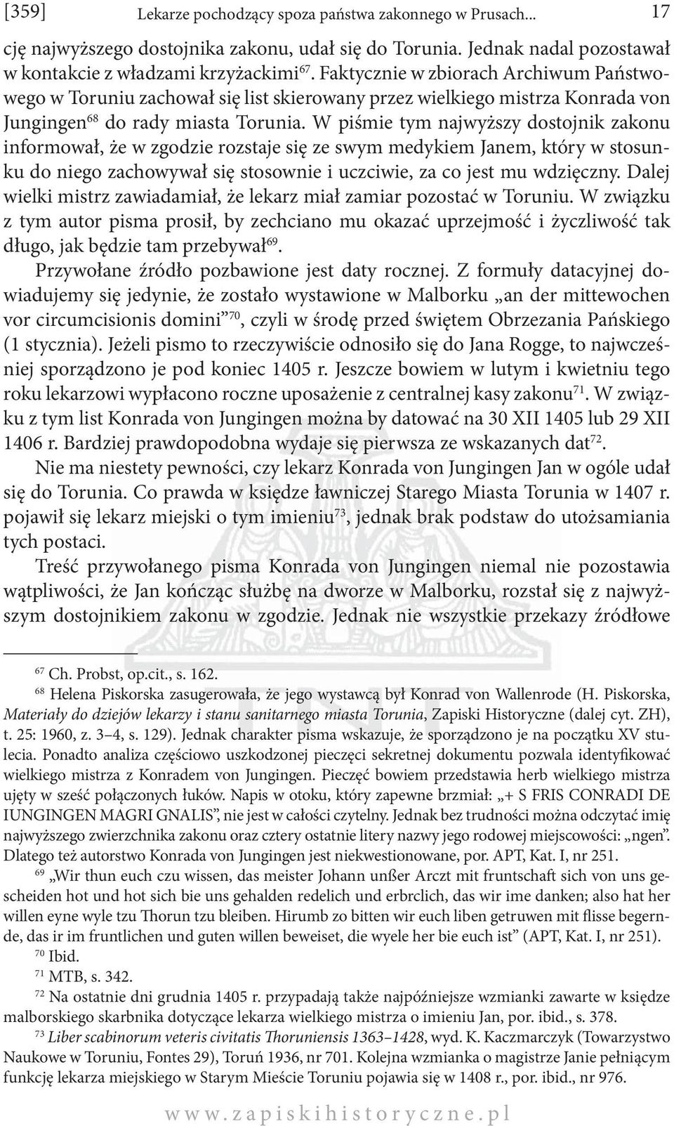 W piśmie tym najwyższy dostojnik zakonu informował, że w zgodzie rozstaje się ze swym medykiem Janem, który w stosunku do niego zachowywał się stosownie i uczciwie, za co jest mu wdzięczny.