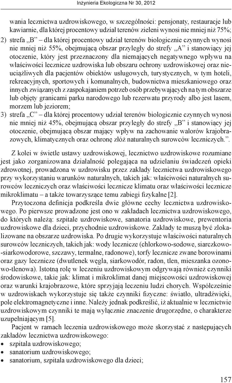 właściwości lecznicze uzdrowiska lub obszaru ochrony uzdrowiskowej oraz nieuciążliwych dla pacjentów obiektów usługowych, turystycznych, w tym hoteli, rekreacyjnych, sportowych i komunalnych,