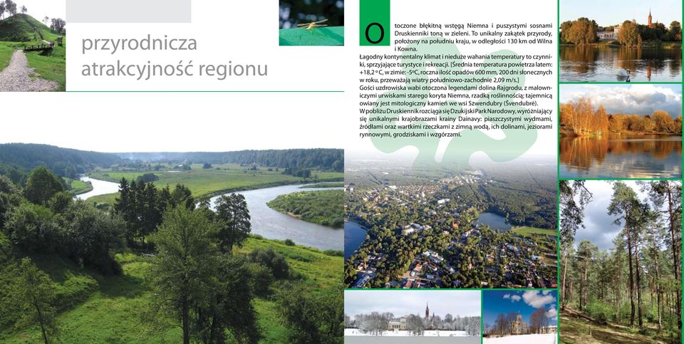 Łagodny kontynentalny klimat i nieduże wahania temperatury to czynniki, sprzyjające turystyce i rekreacji.